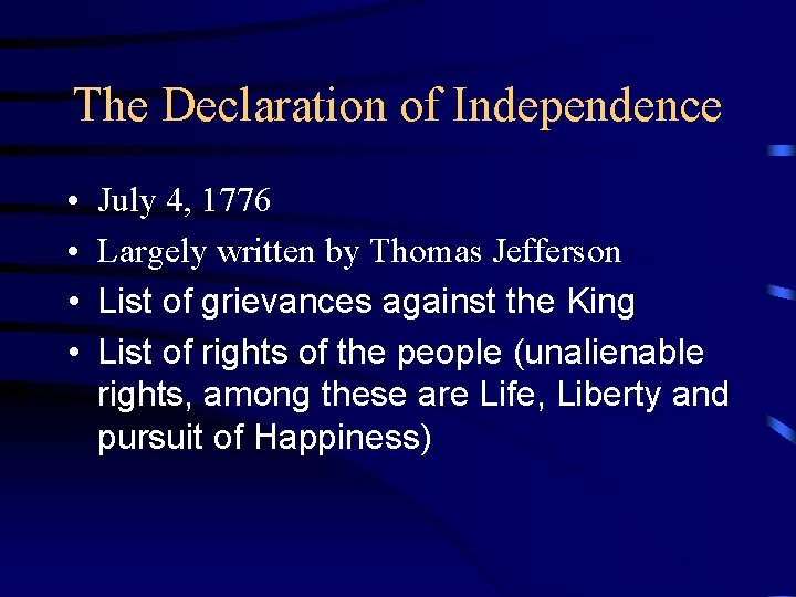 The Declaration of Independence • • July 4, 1776 Largely written by Thomas Jefferson