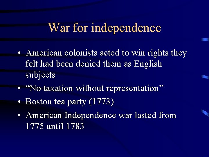 War for independence • American colonists acted to win rights they felt had been