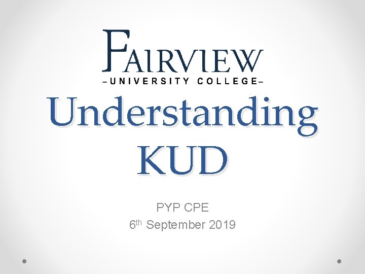 Understanding KUD PYP CPE 6 th September 2019 