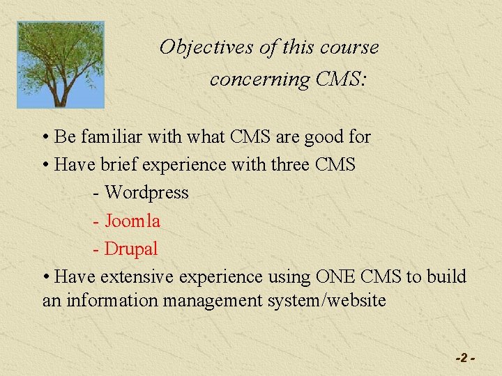 Objectives of this course concerning CMS: • Be familiar with what CMS are good