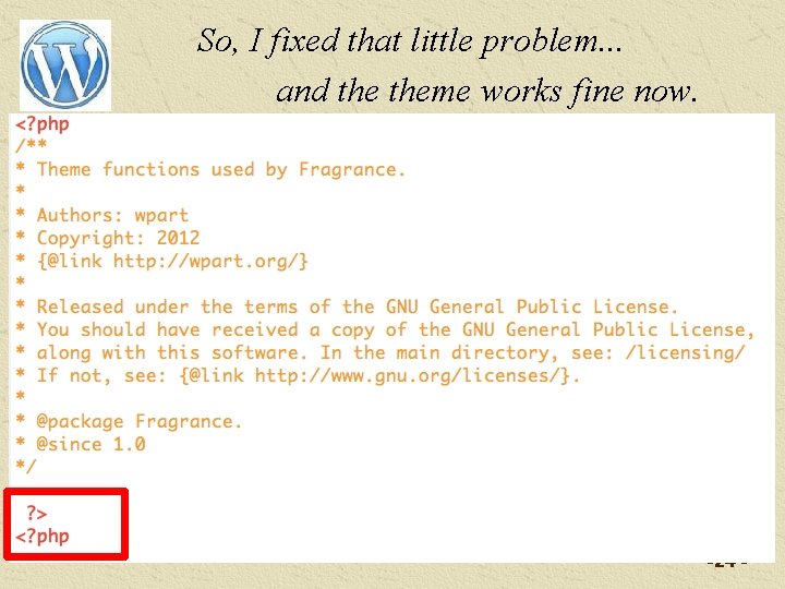 So, I fixed that little problem. . . and theme works fine now. -24