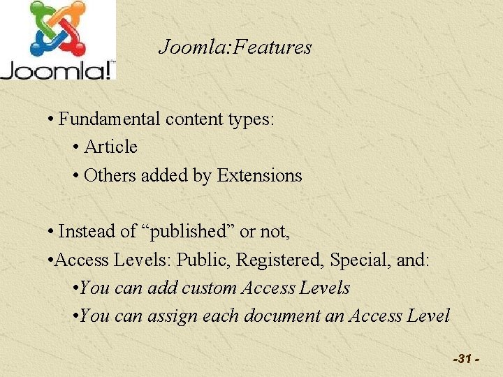 Joomla: Features • Fundamental content types: • Article • Others added by Extensions •