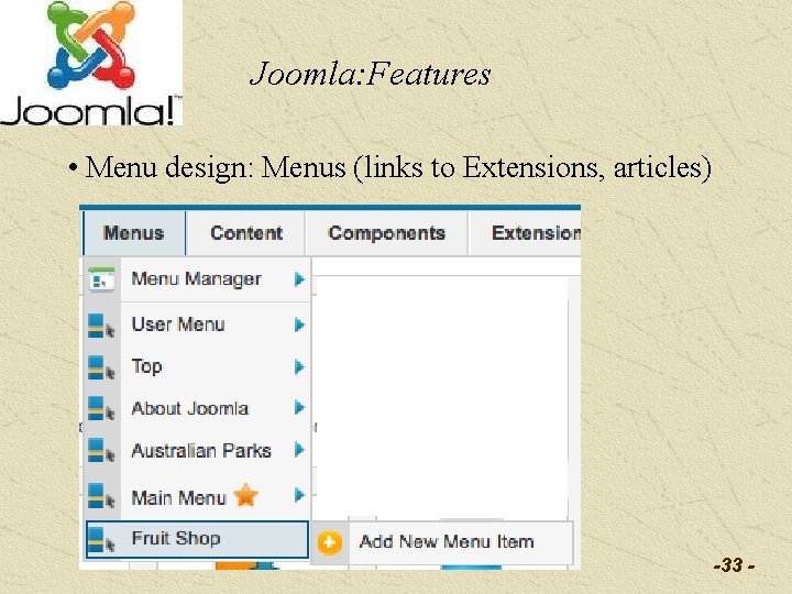 Joomla: Features • Menu design: Menus (links to Extensions, articles) -33 - 