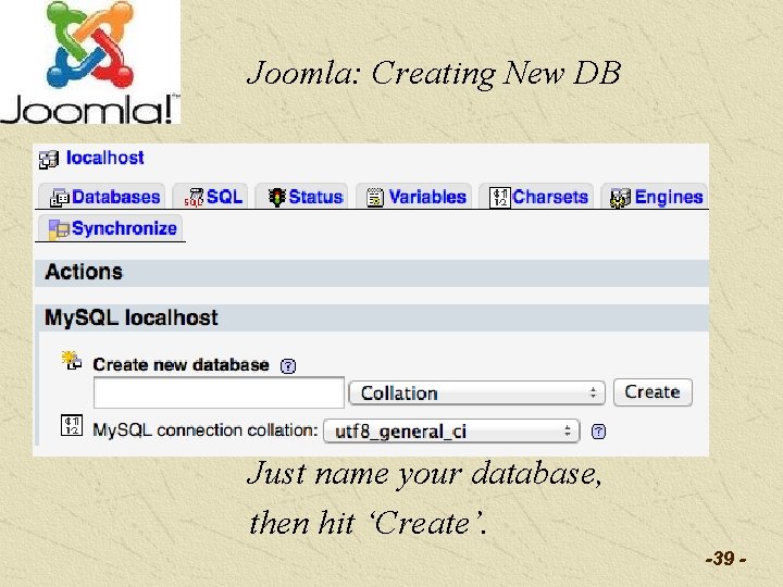 Joomla: Creating New DB Just name your database, then hit ‘Create’. -39 - 