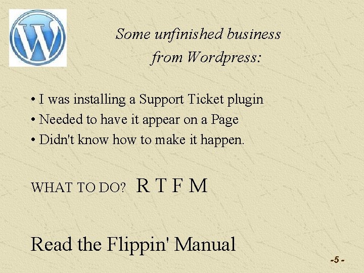 Some unfinished business from Wordpress: • I was installing a Support Ticket plugin •