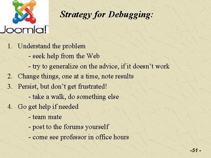 Strategy for Debugging: 1. Understand the problem - seek help from the Web -