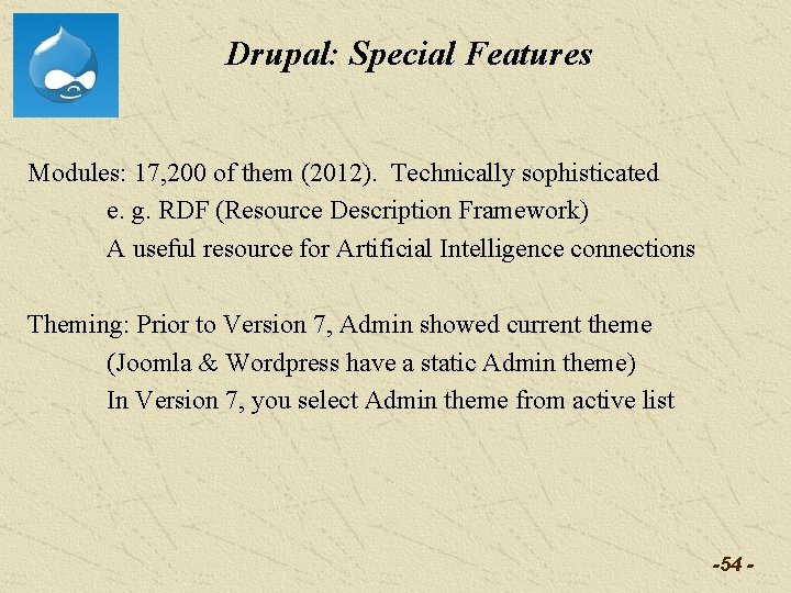 Drupal: Special Features Modules: 17, 200 of them (2012). Technically sophisticated e. g. RDF