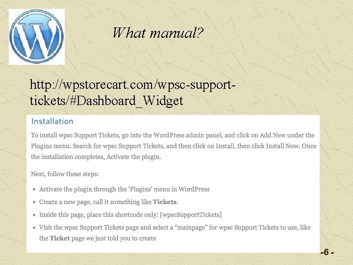 What manual? http: //wpstorecart. com/wpsc-supporttickets/#Dashboard_Widget -6 - 