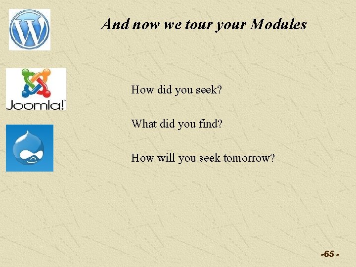 And now we tour your Modules How did you seek? What did you find?