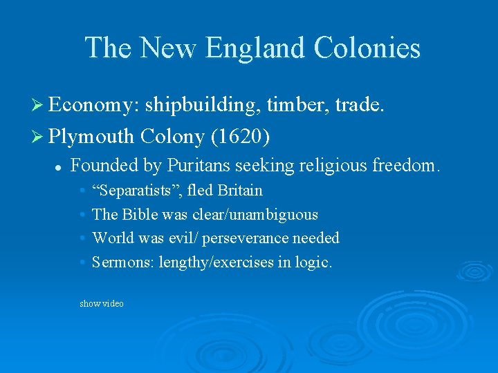 The New England Colonies Ø Economy: shipbuilding, timber, trade. Ø Plymouth Colony (1620) l