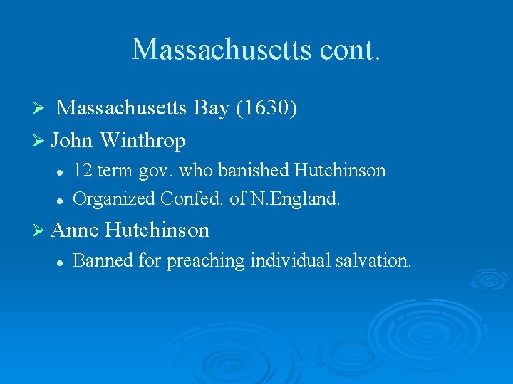 Massachusetts cont. Massachusetts Bay (1630) Ø John Winthrop Ø l l 12 term gov.