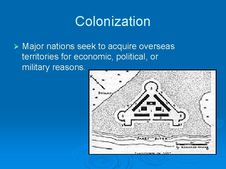 Colonization Ø Major nations seek to acquire overseas territories for economic, political, or military