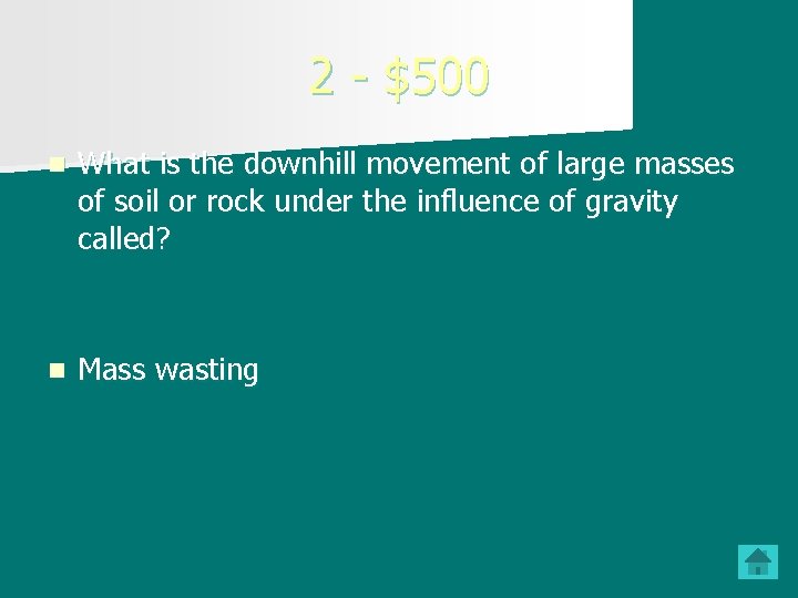 2 - $500 n What is the downhill movement of large masses of soil