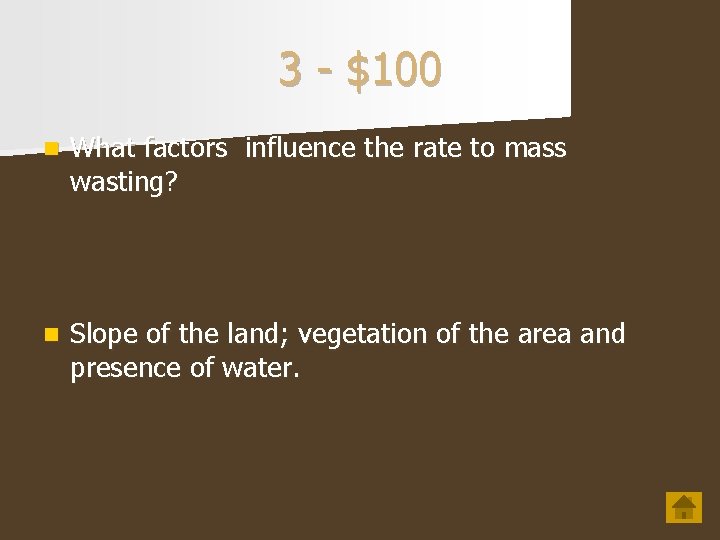 3 - $100 n What factors influence the rate to mass wasting? n Slope