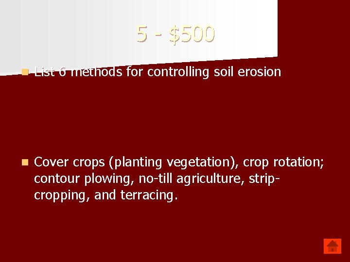 5 - $500 n List 6 methods for controlling soil erosion n Cover crops