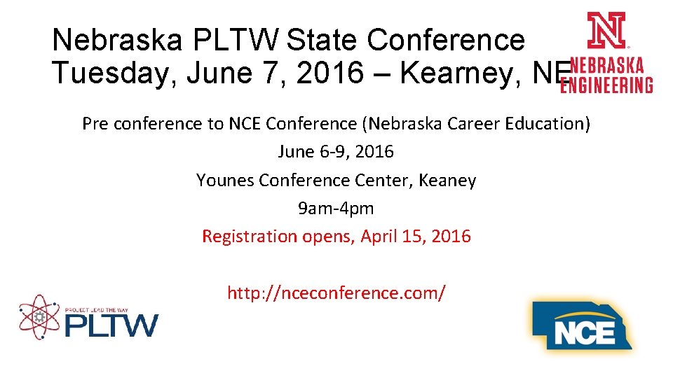 Nebraska PLTW State Conference Tuesday, June 7, 2016 – Kearney, NE Pre conference to