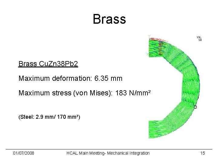 Brass Cu. Zn 38 Pb 2 Maximum deformation: 6. 35 mm Maximum stress (von