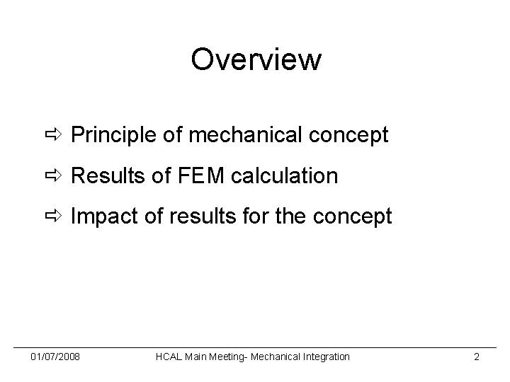 Overview Principle of mechanical concept Results of FEM calculation Impact of results for the