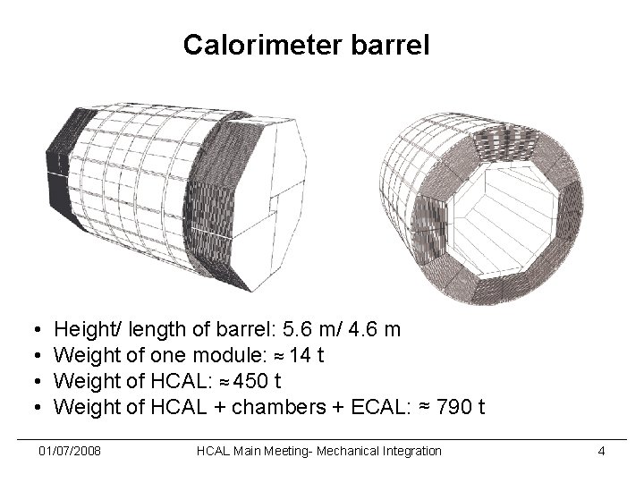 Calorimeter barrel • • Height/ length of barrel: 5. 6 m/ 4. 6 m