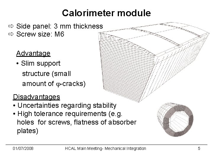 Calorimeter module Side panel: 3 mm thickness Screw size: M 6 Advantage • Slim