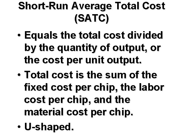 Short-Run Average Total Cost (SATC) • Equals the total cost divided by the quantity