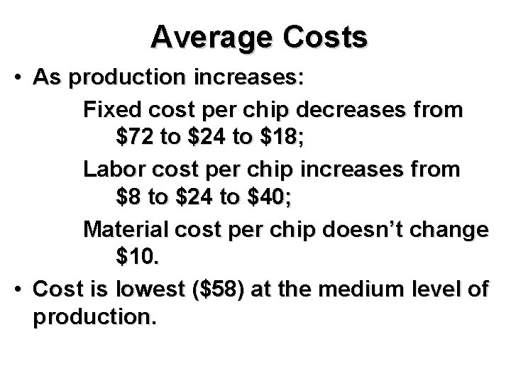 Average Costs • As production increases: Fixed cost per chip decreases from $72 to