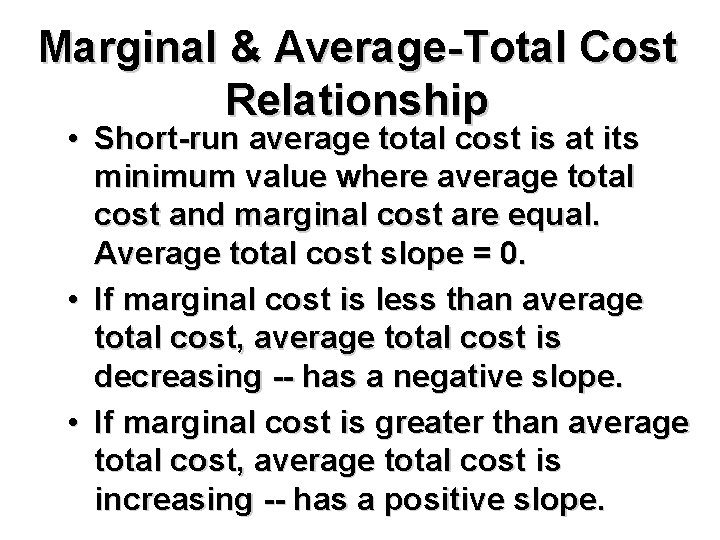 Marginal & Average-Total Cost Relationship • Short-run average total cost is at its minimum