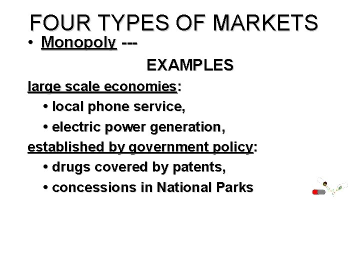 FOUR TYPES OF MARKETS • Monopoly --- EXAMPLES large scale economies: • local phone