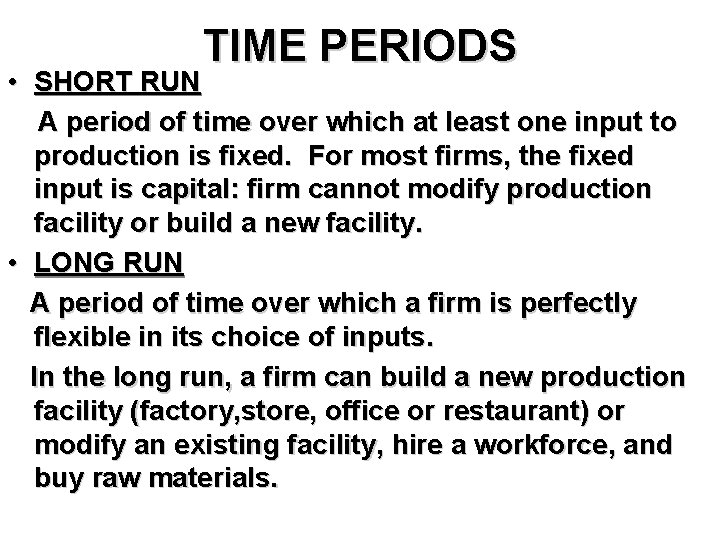 TIME PERIODS • SHORT RUN A period of time over which at least one