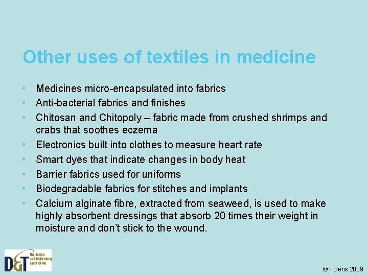Other uses of textiles in medicine • Medicines micro-encapsulated into fabrics • Anti-bacterial fabrics