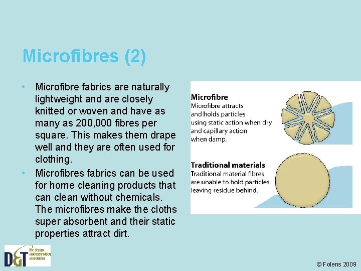 Microfibres (2) • Microfibre fabrics are naturally lightweight and are closely knitted or woven