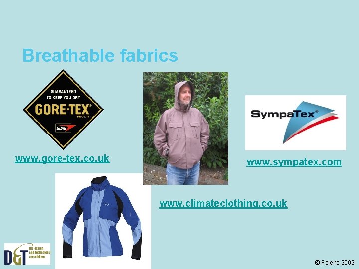 Breathable fabrics www. gore-tex. co. uk www. sympatex. com www. climateclothing. co. uk ©