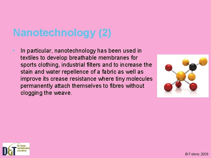 Nanotechnology (2) • In particular, nanotechnology has been used in textiles to develop breathable
