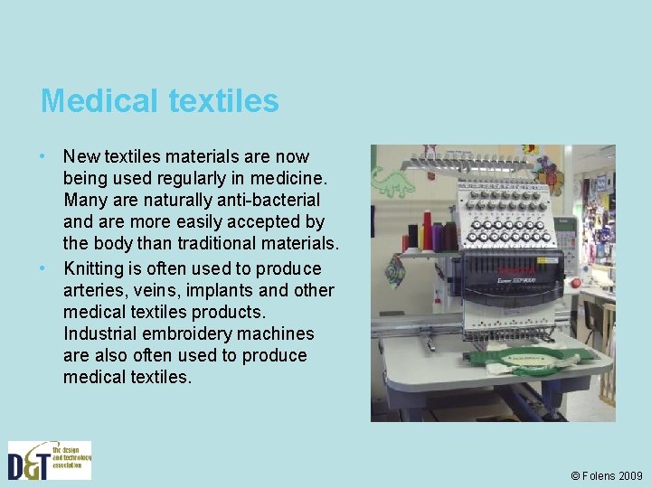 Medical textiles • New textiles materials are now being used regularly in medicine. Many