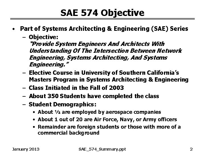 SAE 574 Objective • Part of Systems Architecting & Engineering (SAE) Series – Objective: