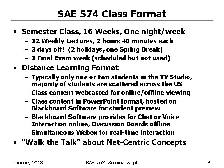 SAE 574 Class Format • Semester Class, 16 Weeks, One night/week – 12 Weekly