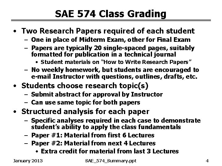 SAE 574 Class Grading • Two Research Papers required of each student – One