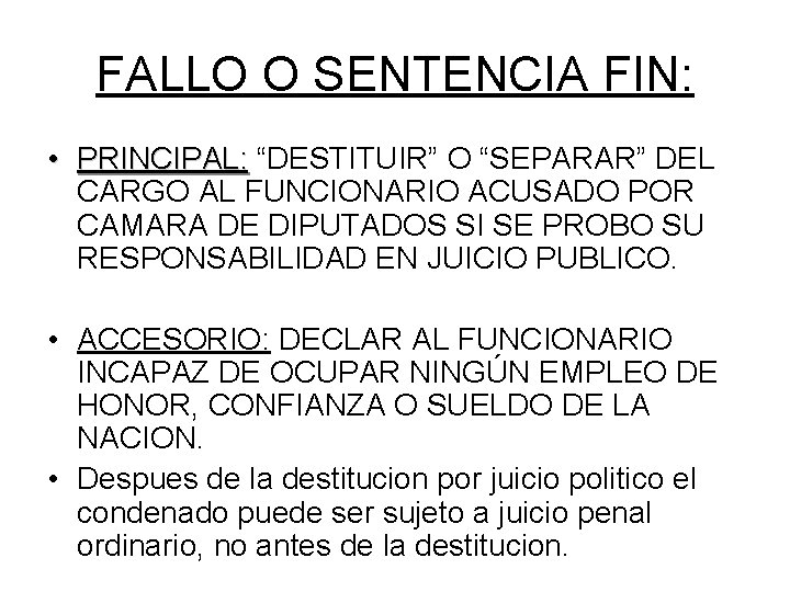 FALLO O SENTENCIA FIN: • PRINCIPAL: “DESTITUIR” O “SEPARAR” DEL CARGO AL FUNCIONARIO ACUSADO