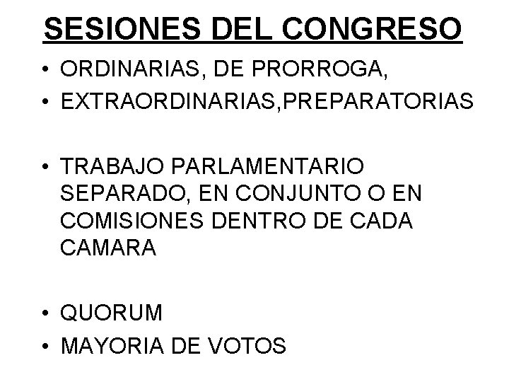 SESIONES DEL CONGRESO • ORDINARIAS, DE PRORROGA, • EXTRAORDINARIAS, PREPARATORIAS • TRABAJO PARLAMENTARIO SEPARADO,