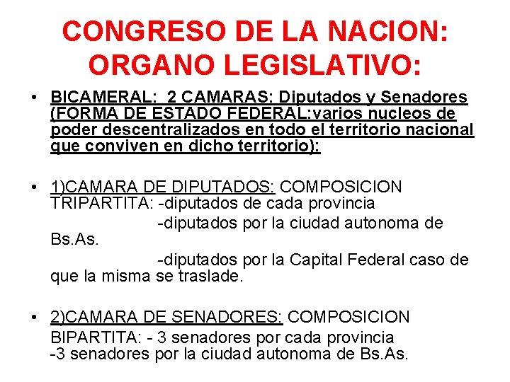 CONGRESO DE LA NACION: ORGANO LEGISLATIVO: • BICAMERAL: 2 CAMARAS: Diputados y Senadores (FORMA