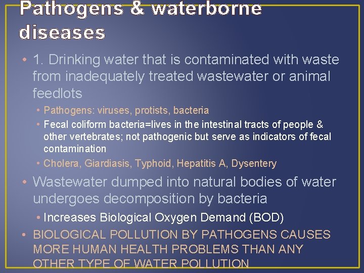 Pathogens & waterborne diseases • 1. Drinking water that is contaminated with waste from