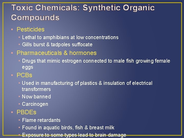 Toxic Chemicals: Synthetic Organic Compounds • Pesticides • Lethal to amphibians at low concentrations