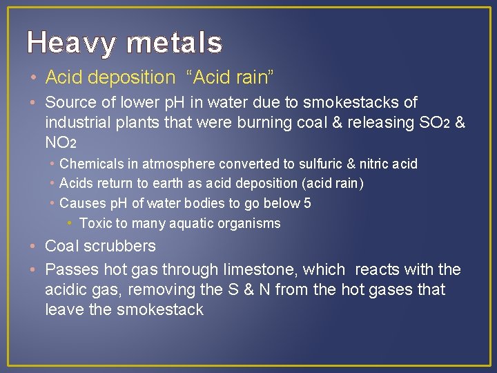Heavy metals • Acid deposition “Acid rain” • Source of lower p. H in