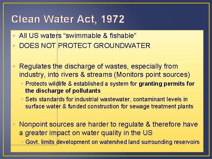 Clean Water Act, 1972 • All US waters “swimmable & fishable” • DOES NOT