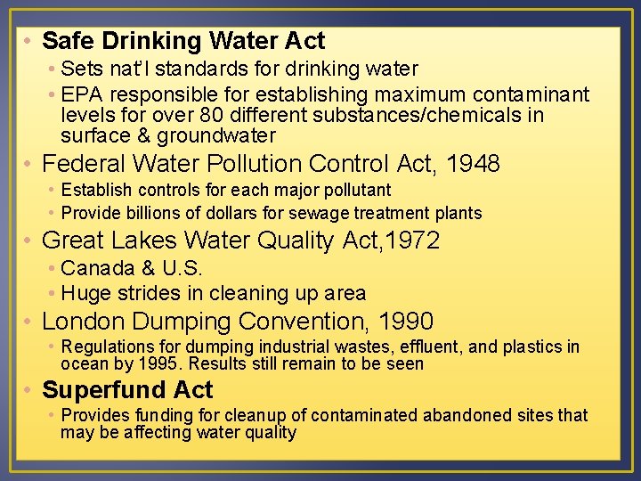  • Safe Drinking Water Act • Sets nat’l standards for drinking water •