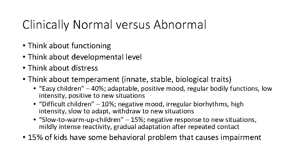 Clinically Normal versus Abnormal • Think about functioning • Think about developmental level • Clinically Normal versus Abnormal • Think about functioning • Think about developmental level •