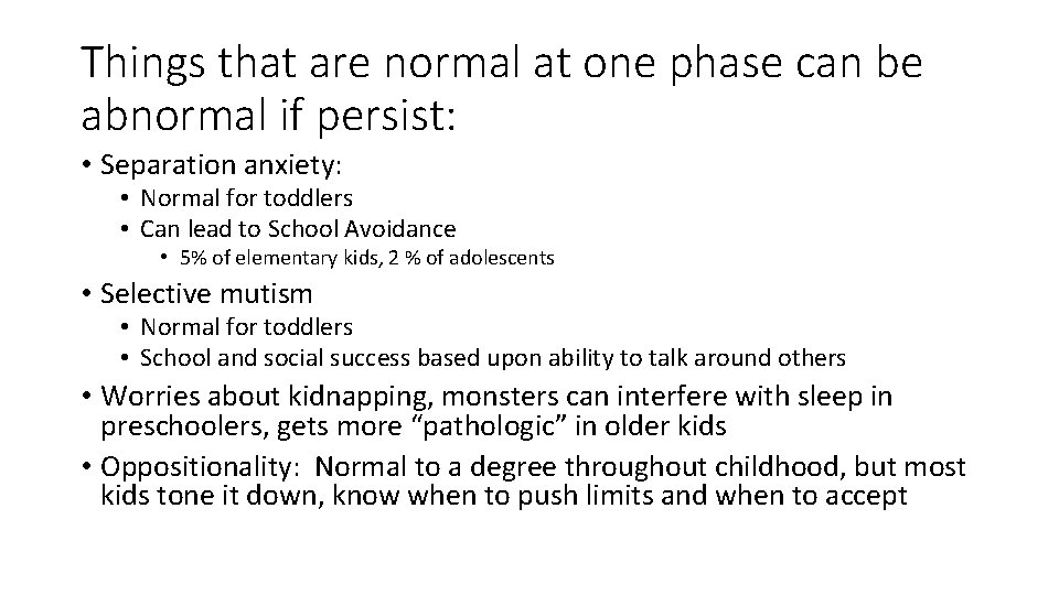 Things that are normal at one phase can be abnormal if persist: • Separation