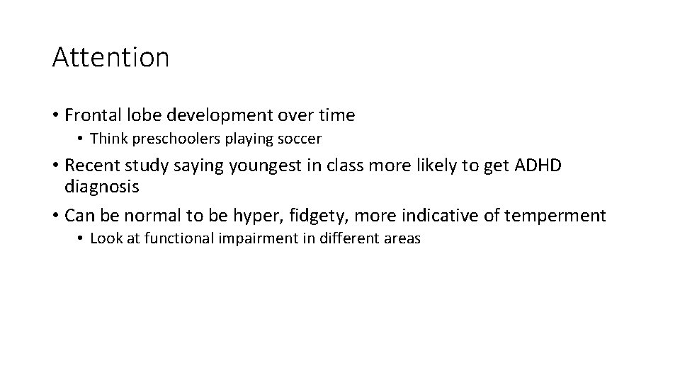 Attention • Frontal lobe development over time • Think preschoolers playing soccer • Recent Attention • Frontal lobe development over time • Think preschoolers playing soccer • Recent