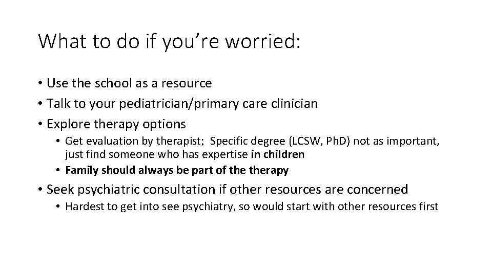 What to do if you’re worried: • Use the school as a resource •