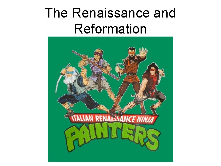 The Renaissance and Reformation 